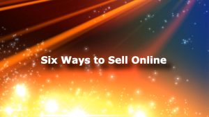 Six Ways To Sell Online